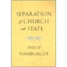Separation of Church and State door Philip Hamburger