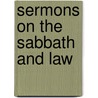 Sermons On The Sabbath And Law by John Nevins Andrews