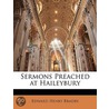 Sermons Preached At Haileybury door Edward Henry Bradby