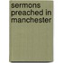 Sermons Preached In Manchester