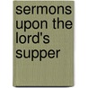Sermons Upon The Lord's Supper door Philip Antoine De Teissier