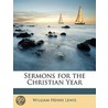Sermons for the Christian Year door William Henry Lewis