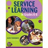 Service Learning In Grades K-8 door Kate Thomsen
