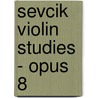 Sevcik Violin Studies - Opus 8 door Otakar Sevcik