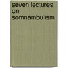 Seven Lectures On Somnambulism by Arnold Wienholt