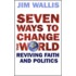 Seven Ways To Change The World