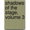 Shadows Of The Stage, Volume 3 door William Winter