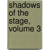 Shadows Of The Stage, Volume 3 door William Winter