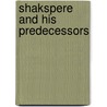 Shakspere And His Predecessors door Frederick S 1862 Boas