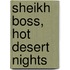 Sheikh Boss, Hot Desert Nights