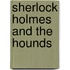Sherlock Holmes And The Hounds