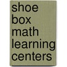 Shoe Box Math Learning Centers door Jacqueline Clarke