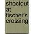 Shootout At Fischer's Crossing