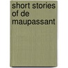 Short Stories Of De Maupassant by Guy de Maupassant