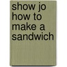 Show Jo How to Make a Sandwich door Charlie Buckley