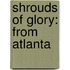 Shrouds Of Glory: From Atlanta