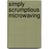 Simply Scrumptious Microwaving door Rosemary D. Stancil