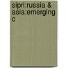Sipri:russia & Asia:emerging C by Unknown