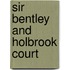 Sir Bentley and Holbrook Court