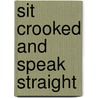 Sit Crooked And Speak Straight door Stephen McGrane