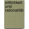 Sittlichkeit und Rationalität door Johannes Fischer