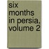 Six Months In Persia, Volume 2