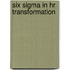 Six Sigma In Hr Transformation