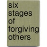 Six Stages of Forgiving Others by Georg Karl