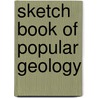 Sketch Book of Popular Geology door Hugh Miller