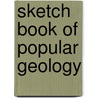 Sketch Book of Popular Geology by Hugh Miller