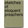 Sketches Of Eloquent Preachers door Jared Bell Waterbury