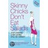 Skinny Chicks Don't Eat Salads