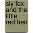 Sly Fox And The Little Red Hen