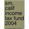 Sm, Calif Income Tax Fund 2004 door Altus-B
