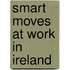 Smart Moves At Work In Ireland