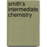 Smith's Intermediate Chemistry door James Kendall