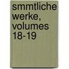 Smmtliche Werke, Volumes 18-19 by Friedrich Schiller