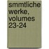 Smmtliche Werke, Volumes 23-24