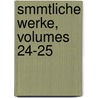 Smmtliche Werke, Volumes 24-25 by Friedrich Schiller