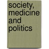 Society, Medicine and Politics by Pati Biswamoy