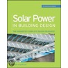 Solar Power in Building Design by Peter Gevorkian