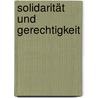 Solidarität und Gerechtigkeit door Onbekend