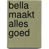 Bella maakt alles goed