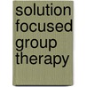 Solution Focused Group Therapy door Linda Metcalf
