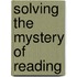 Solving The Mystery Of Reading