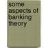 Some Aspects Of Banking Theory