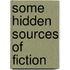 Some Hidden Sources of Fiction