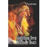 Something Deep Within Me Roars door Troy Atterberry A.