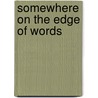 Somewhere On The Edge Of Words door D.M. Kraft