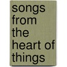Songs From The Heart Of Things by James Ball Naylor
